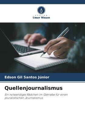 Quellenjournalismus: Ein notwendiges Rädchen im Getriebe für einen pluralistischen Journalismus