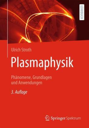 Plasmaphysik: Phänomene, Grundlagen und Anwendungen