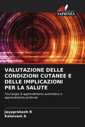 VALUTAZIONE DELLE CONDIZIONI CUTANEE E DELLE IMPLICAZIONI PER LA SALUTE: Tecnologia di apprendimento automatico e apprendimento profondo