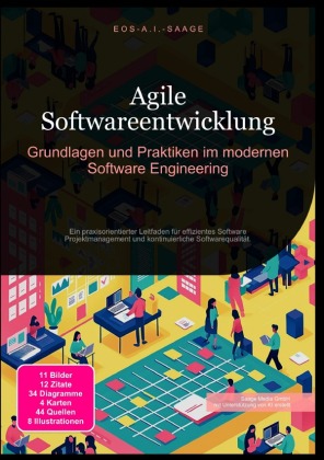 Agile Softwareentwicklung: Grundlagen und Praktiken im modernen Software Engineering: Ein praxisorientierter Leitfaden für effizientes Software Projektmanagement und kontinuierliche Softwarequalität.