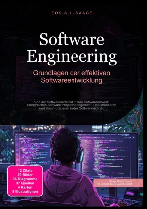 Software Engineering: Grundlagen der effektiven Softwareentwicklung: Von der Softwarearchitektur zum Softwareentwurf: Erfolgreiches Software Projektmanagement, Dokumentieren und Kommunizieren in der Softwaretechnik.