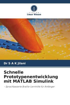 Schnelle Prototypenentwicklung mit MATLAB Simulink: - Sprachbasierte Braille-Lernhilfe für Anfänger
