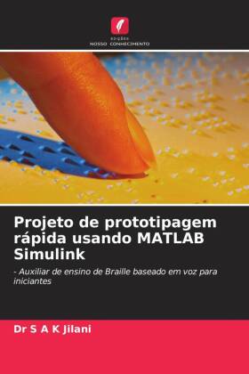 Projeto de prototipagem rápida usando MATLAB Simulink: - Auxiliar de ensino de Braille baseado em voz para iniciantes