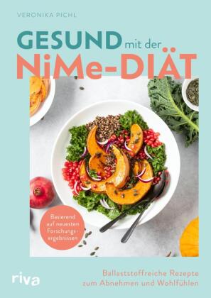 Gesund mit der NiMe-Diät: Ballaststoffreiche Rezepte zum Abnehmen und Wohlfühlen | Basierend auf neuesten Forschungsergebnissen | Gewicht verlieren ohne Kalorienzählen
