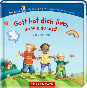 Gott hat dich lieb, so wie du bist!: Gebete für Kinder: Pappbilderbuch mit 10 Gebeten für Geborgenheit und Selbstvertrauen; ab 2 Jahren