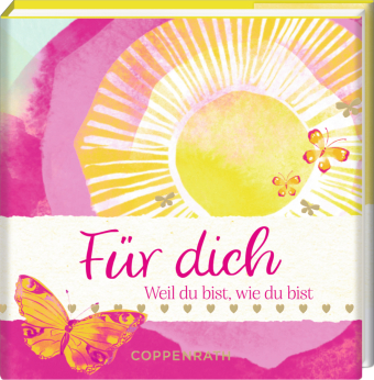 Für dich: Weil du bist, wie du bist: Ein bibliophilies Geschenk für deinen Lieblingsmenschen zu vielen Anlässen