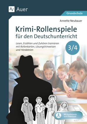 Krimi-Rollenspiele für den Deutschunterricht 3/4: Lesen, Erzählen und Zuhören trainieren mit Rollenk arten, Lösungshinweisen und Hördateien (3. und 4. Klasse)