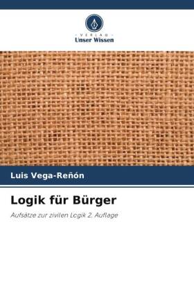 Logik für Bürger: Aufsätze zur zivilen Logik 2. Auflage