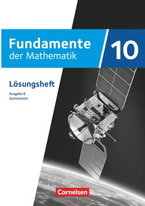 Fundamente der Mathematik - Ausgabe B ab 2024 - 10. Schuljahr: Lösungen zum Schulbuch