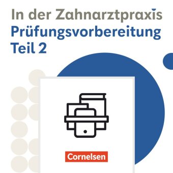 Zahnmedizinische Fachangestellte - Ausgabe 2023 - 2./3. Ausbildungsjahr: Prüfungsvorbereitung Teil 2 - Prüfungsvorbereitung Teil 2 und interaktive Übungen im Paket