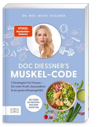 Doc Diessner's Muskel-Code: 5 Strategien für Frauen - für mehr Kraft, Gesundheit und ein gutes Körpergefühl