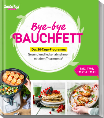 Bye-bye Bauchfett - Das 30-Tage-Programm: Gesund und lecker abnehmen mit dem Thermomix®