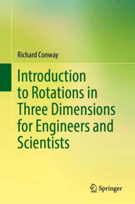 Introduction to Rotations in Three Dimensions for Engineers and Scientists