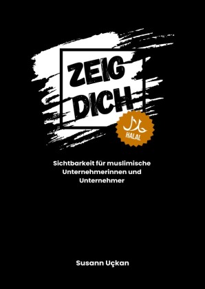Zeig dich - halal: Sichtbarkeit für muslimische Unternehmerinnen und Unternehmer