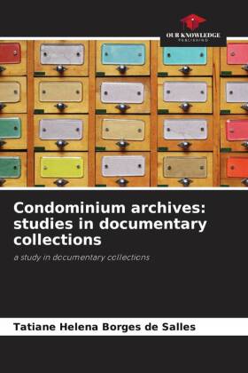 Condominium archives: studies in documentary collections: a study in documentary collections