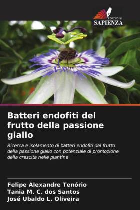 Batteri endofiti del frutto della passione giallo: Ricerca e isolamento di batteri endofiti del frutto della passione giallo con potenziale di promozione della crescita nelle piantine