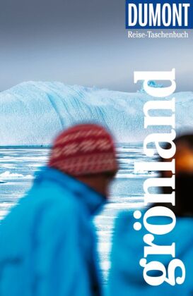 DUMONT Reise-Taschenbuch Reiseführer Grönland: Reiseführer plus Reisekarte. Mit individuellen Autorentipps und vielen Touren.