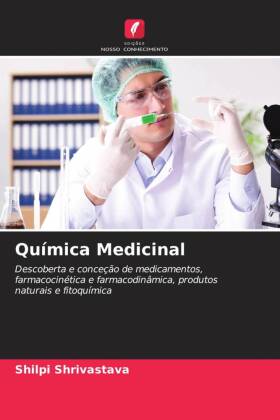 Química Medicinal: Descoberta e conceção de medicamentos, farmacocinética e farmacodinâmica, produtos naturais e fitoquímica