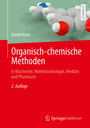 Organisch-chemische Methoden: in Biochemie, Molekularbiologie, Medizin und Pharmazie