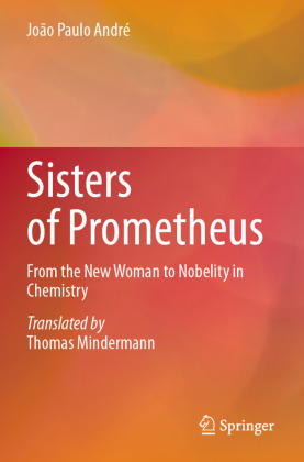Sisters of Prometheus: From the New Woman to Nobelity in Chemistry