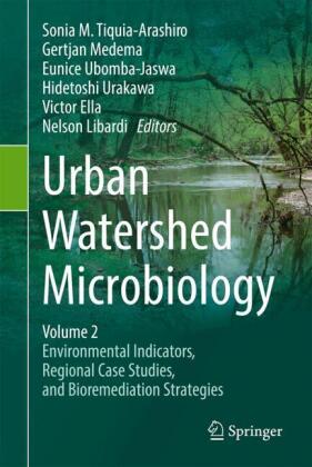 Urban Watershed Microbiology, Volume 2, 2 Teile: Environmental Indicators, Regional Case Studies, and Bioremediation Strategies