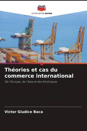 Théories et cas du commerce international: De l'Europe, de l'Asie et des Amériques