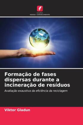 Formação de fases dispersas durante a incineração de resíduos: Avaliação exaustiva da eficiência da reciclagem