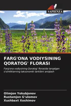 FARG'ONA VODIYSINING QORATOG' FLORASI: Farg'ona vodiysining Qoratog' florasida tarqalgan o'simliklarning taksonomik tarkibini aniqlash