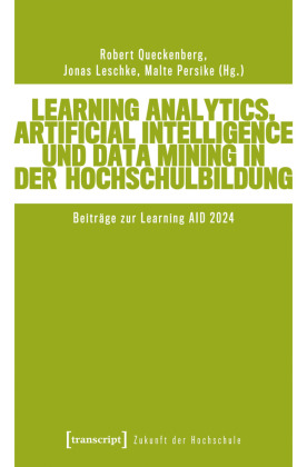Learning Analytics, Artificial Intelligence und Data Mining in der Hochschulbildung: Beiträge zur Learning AID 2024