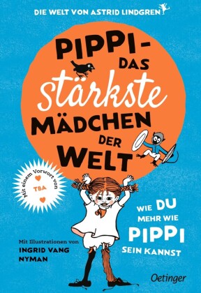 Pippi - Das stärkste Mädchen der Welt: Wie du mehr wie Pippi sein kannst