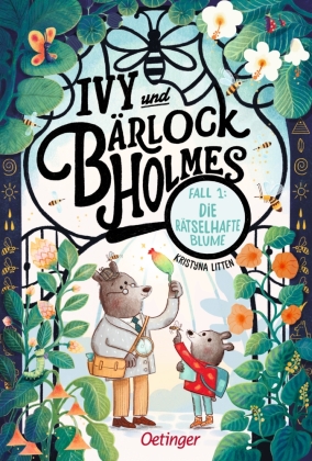 Ivy und Bärlock Holmes. Fall 1: Die verschwundene Blume