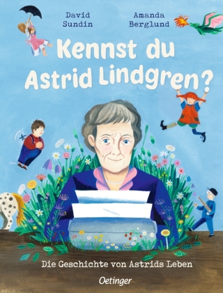 Kennst du Astrid Lindgren?: Die Geschichte von Astrids Leben. Bilderbuch.