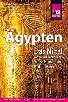 Reise Know-How Reiseführer Ägypten: Das Niltal von Kairo bis Abu Simbel, Suez-Kanal und Rotes Meer