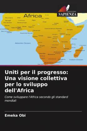 Uniti per il progresso: Una visione collettiva per lo sviluppo dell'Africa: Come sviluppare l'Africa secondo gli standard mondiali
