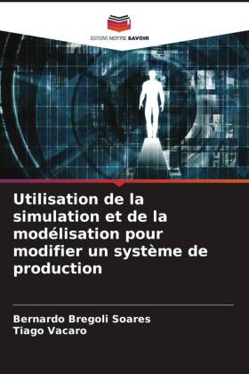 Utilisation de la simulation et de la modélisation pour modifier un système de production