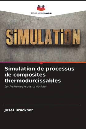 Simulation de processus de composites thermodurcissables: La chaîne de processus du futur