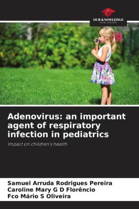 Adenovirus: an important agent of respiratory infection in pediatrics: Impact on children's health