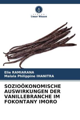 SOZIOÖKONOMISCHE AUSWIRKUNGEN DER VANILLEBRANCHE IM FOKONTANY IMORO