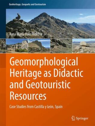 Geomorphological Heritage as Didactic and Geotouristic Resources: Case Studies from Castilla y León, Spain