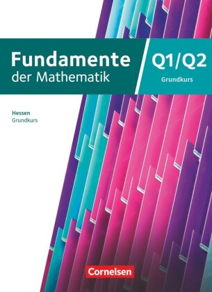 Fundamente der Mathematik - Hessen ab 2025 - 12. Schuljahr/Q1-Q2: Grundkurs: Schulbuch - Mit digitalen Hilfen und interaktiven Zwischentests/ durchgerechneten Beispielen