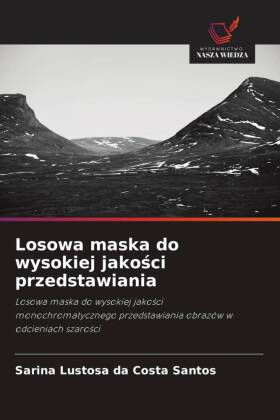 Losowa maska do wysokiej jakosci przedstawiania: Losowa maska do wysokiej jakosci monochromatycznego przedstawiania obrazów w odcieniach szarosci