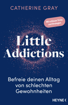 Little Addictions: Befreie deinen Alltag von schlechten Gewohnheiten - Mit schlauen Tricks und Strategien