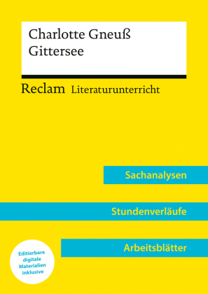 Charlotte Gneuß: Gittersee (Lehrerband): Reclam Literaturunterricht: Sachanalysen, Stundenverläufe, Arbeitsblätter - Mit Downloadpaket (Unterrichtsmaterialien)