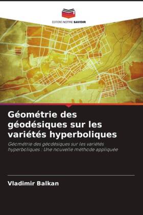 Géométrie des géodésiques sur les variétés hyperboliques: Géométrie des géodésiques sur les variétés hyperboliques : Une nouvelle méthode appliquée