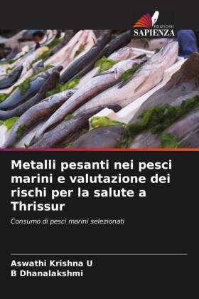 Metalli pesanti nei pesci marini e valutazione dei rischi per la salute a Thrissur: Consumo di pesci marini selezionati