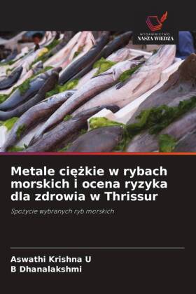 Metale ciezkie w rybach morskich i ocena ryzyka dla zdrowia w Thrissur: Spozycie wybranych ryb morskich