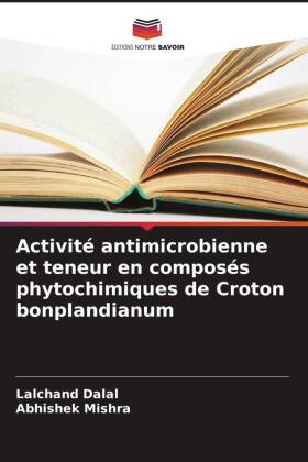 Activité antimicrobienne et teneur en composés phytochimiques de Croton bonplandianum