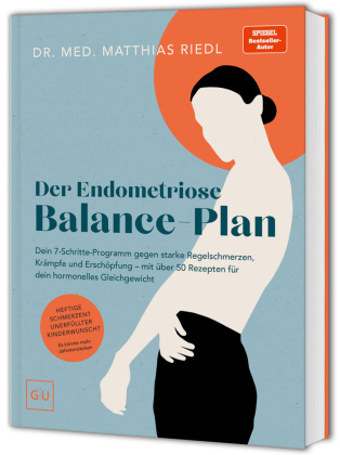 Der Endometriose-Balance-Plan: Dein 7-Schritte-Programm gegen Schmerzen, Krämpfe und Zyklusbeschwerden