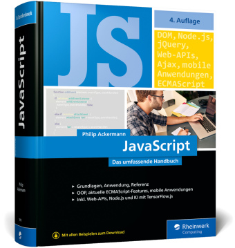 JavaScript: Das umfassende Handbuch. JavaScript lernen und verstehen. Von der ersten Zeile Code zu modernen Web-, Mobile- und KI-Anwendungen