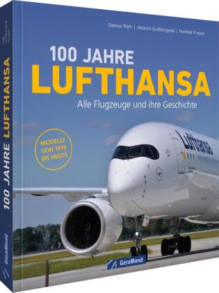 100 Jahre Lufthansa: Alle Flugzeuge und ihre Geschichte. Modelle von 1919 bis heute